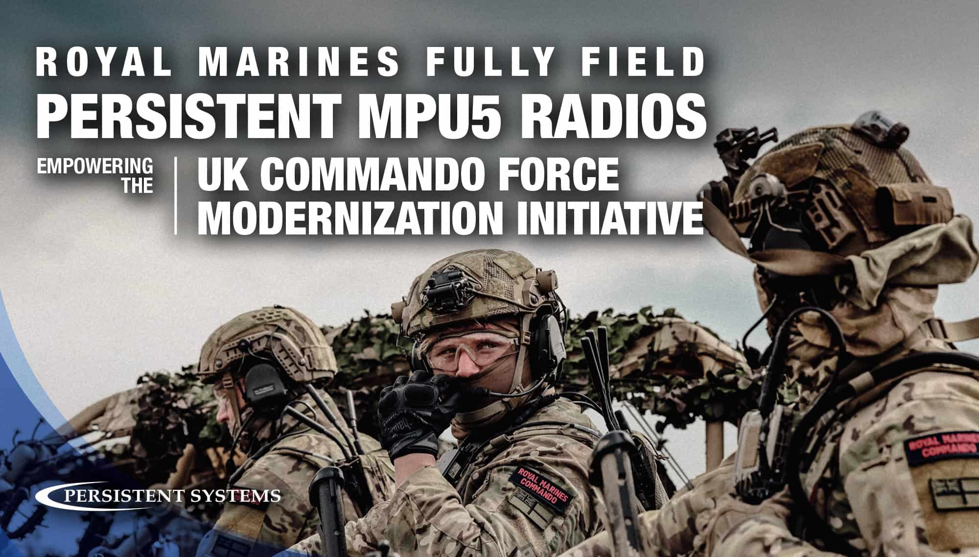 Royal Marines Fully Field Persistent MPU5 Radios Empowering the UK Commando Force Modernization Initiative